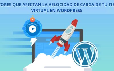 Factores que afectan la velocidad de carga de tu tienda virtual en WordPress
